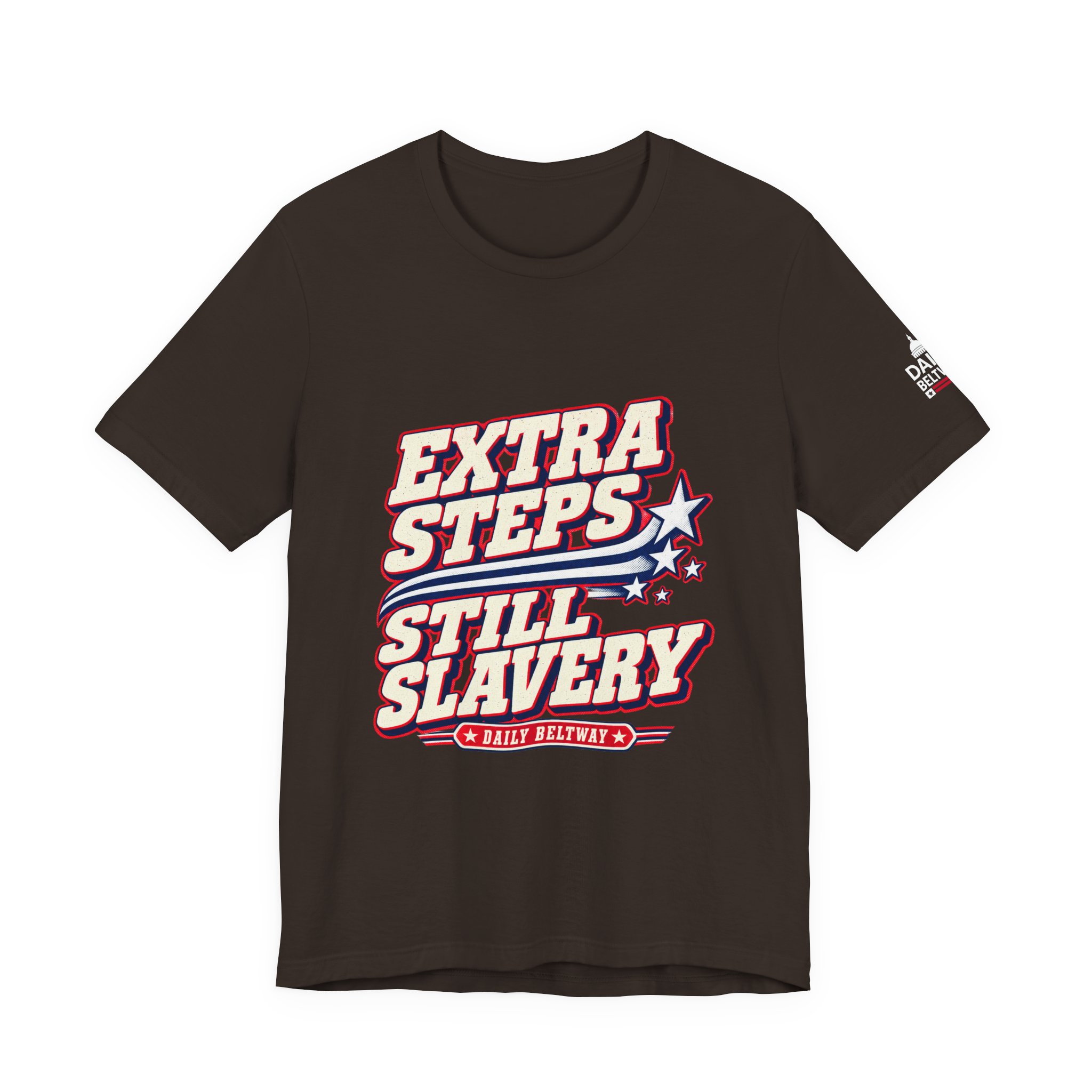 Extra Steps Still Slavery T-Shirt — Daily Beltway