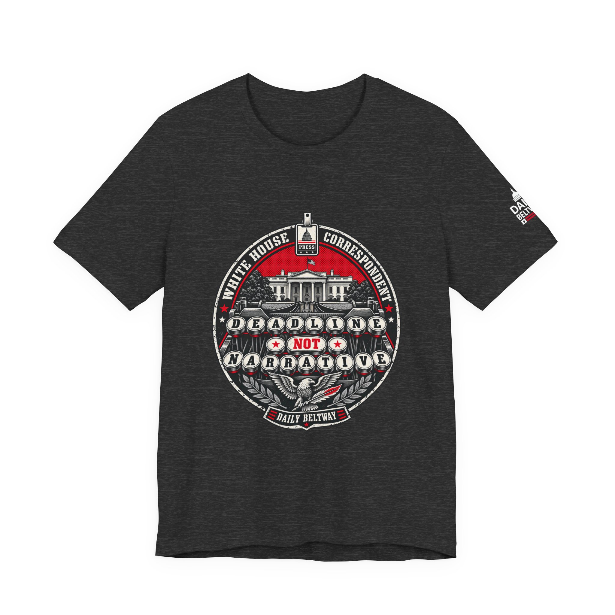 Deadline Not Narrative T-Shirt — Daily Beltway - Image 25